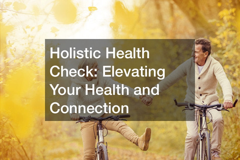 Holistic Health Check Elevating Your Health and Connection