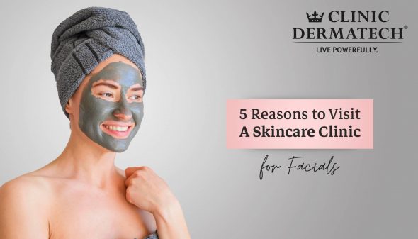 5 Reasons to Visit A Skincare Clinic for Facials