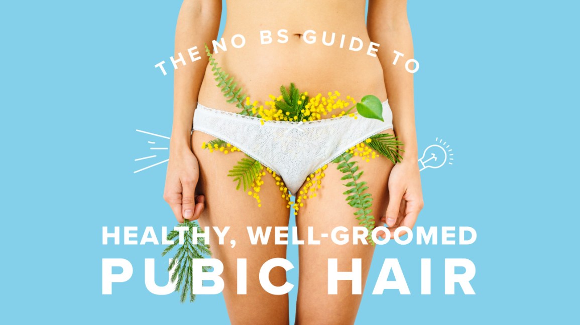 The No BS Guide to Healthy, Well-Groomed Pubic Hair