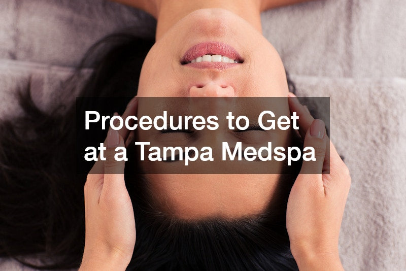 Procedures to Get at a Tampa Medspa