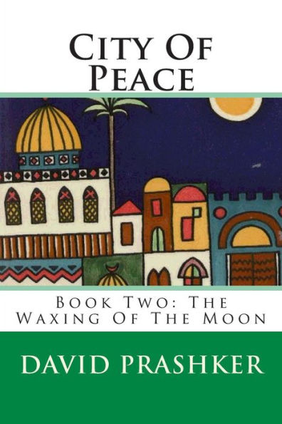 City Of Peace: The Waxing Of The Moon