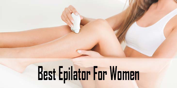 Best Epilator For Women