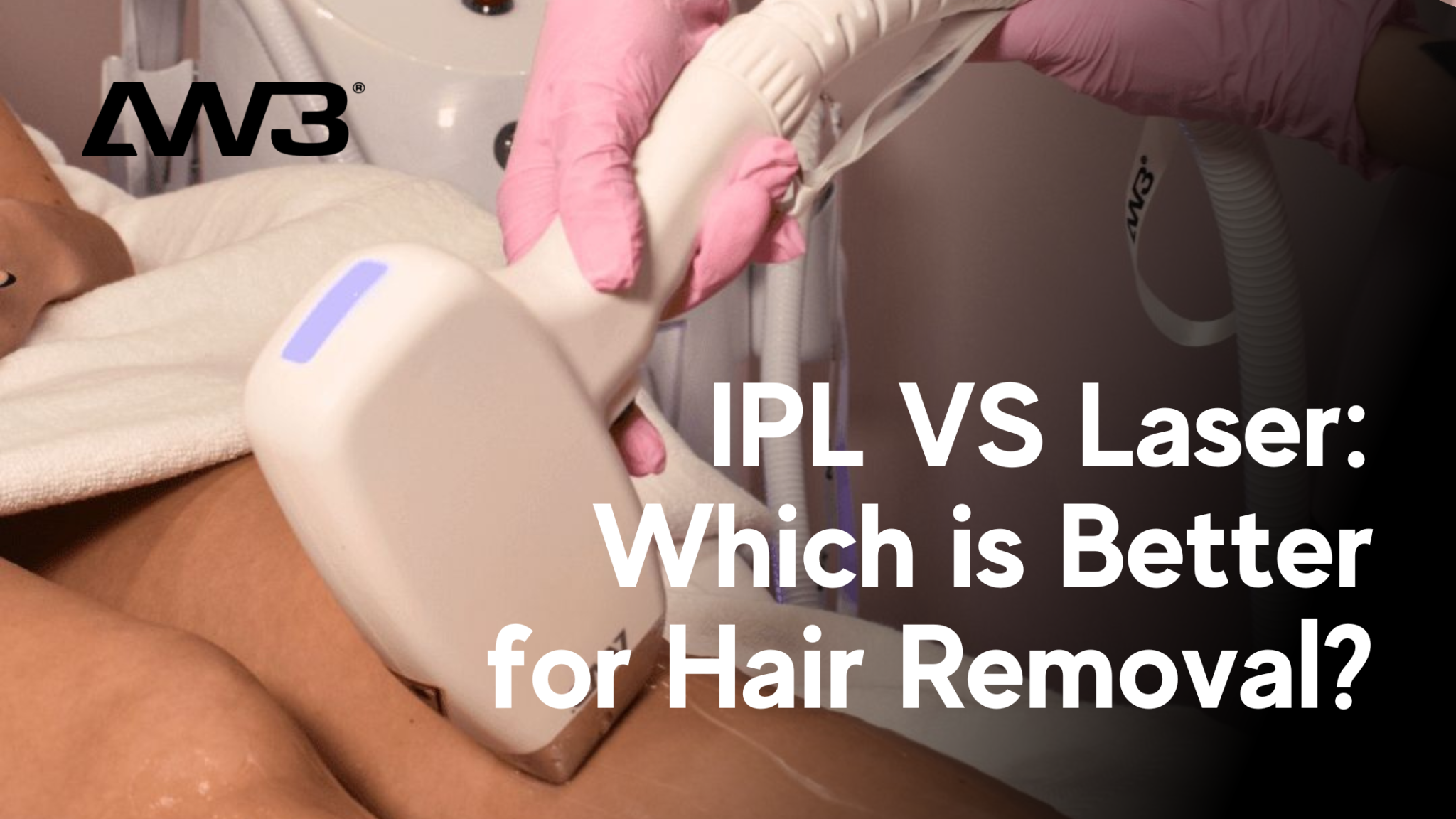 IPL VS Laser for Hair Removal: Which is Better?