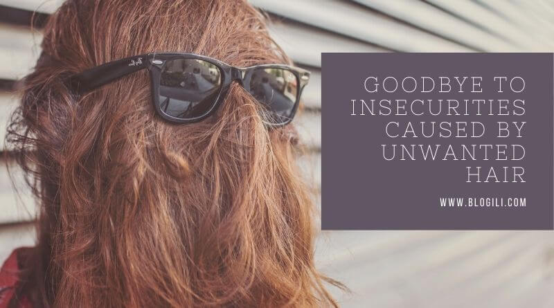 Goodbye to Insecurities Caused by unwanted Hair (1)