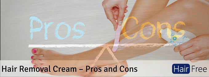 Hair Removal Cream – Pros and Cons