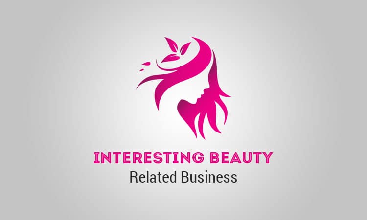 17 Interesting Beauty Business ideas and Salon Related Business