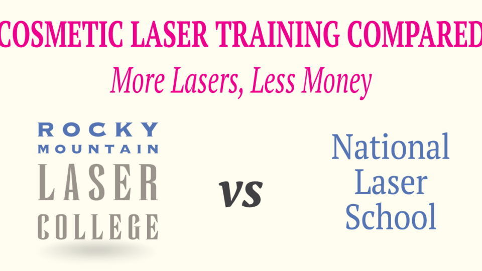 Deciding Between Rocky Mountain Laser College and “National Laser School” for Cosmetic Laser Training