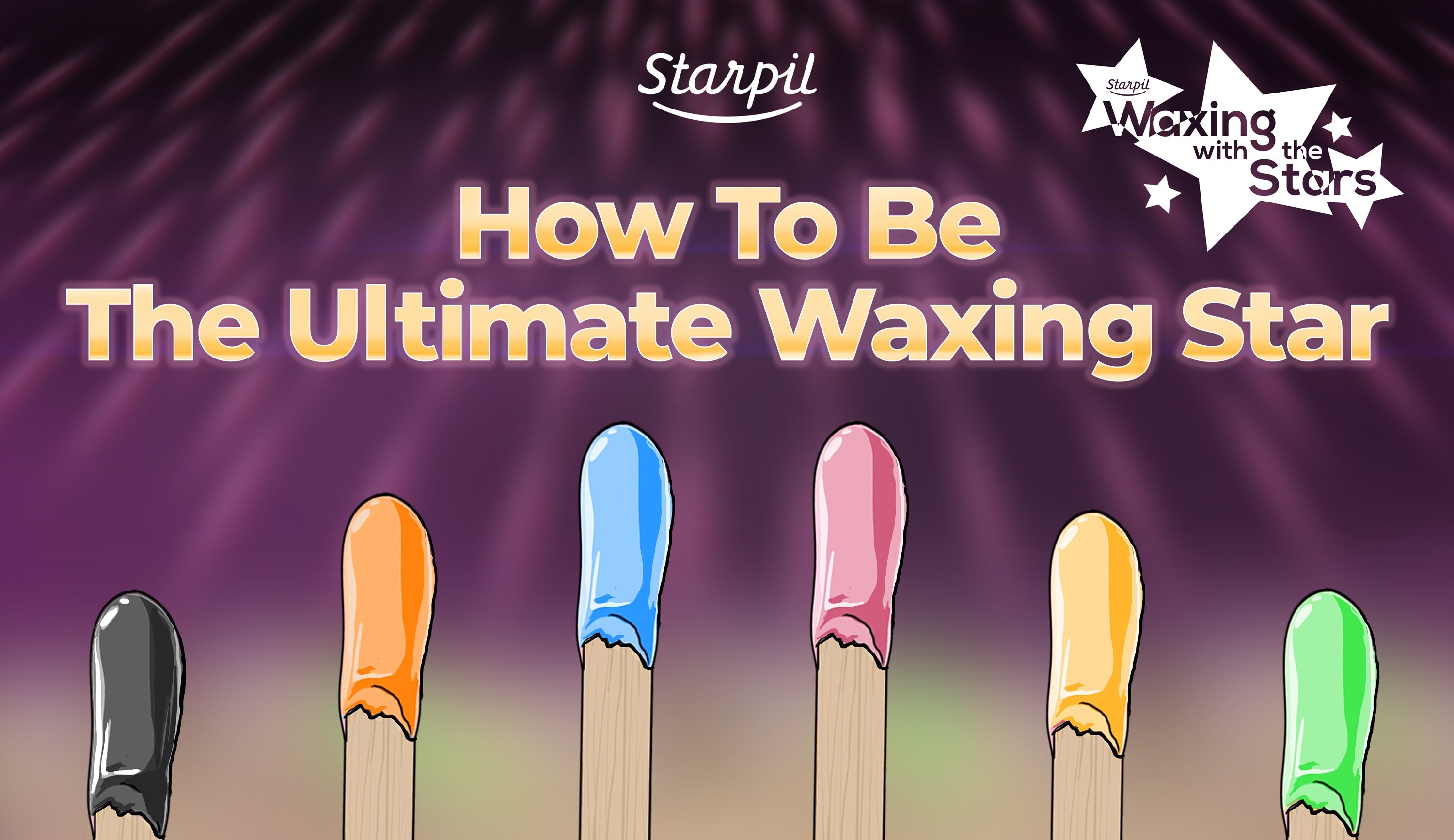 How to Be the Ultimate Waxing Star - Starpil Wax