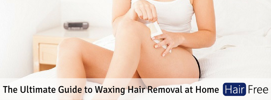 The Ultimate Guide to Waxing Hair Removal at Home