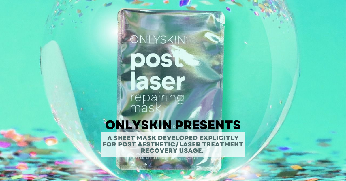 ONLYSKIN Revealed The New ‘’Post Laser Repairing Mask’’, A Sheet Mask That Caters For Post-Aesthetic Therapy