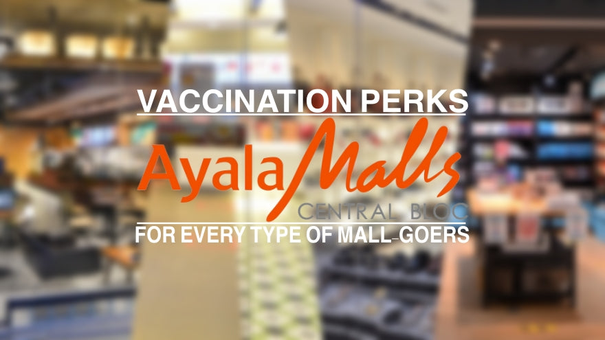 Vaccination Perks at Ayala Malls Central Bloc for 4 Types of Mall-goers | CebuFinest