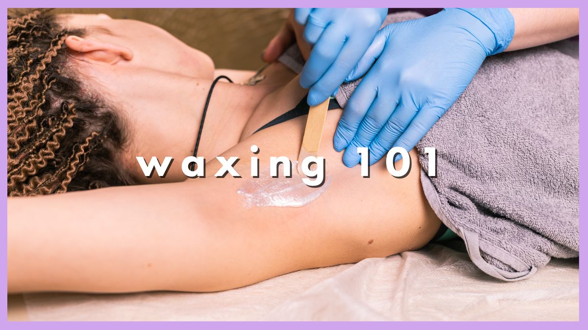 Waxing: Everything You Need To Know About This Hair Removal Method