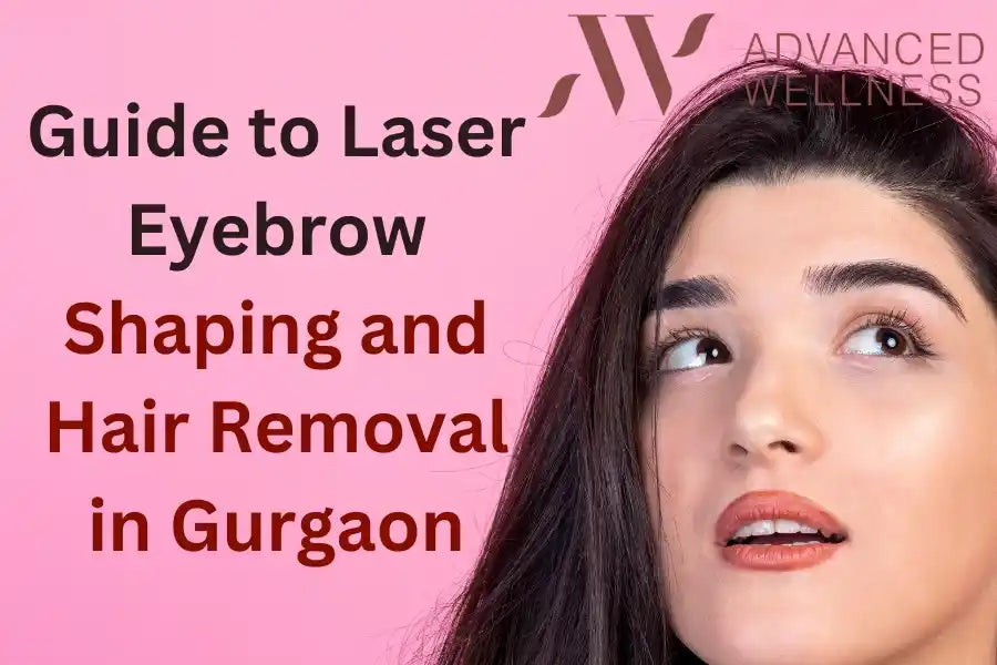 You are currently viewing Flawless Arches: The Ultimate Guide to Laser Eyebrow Shaping and Hair Removal in Gurgaon