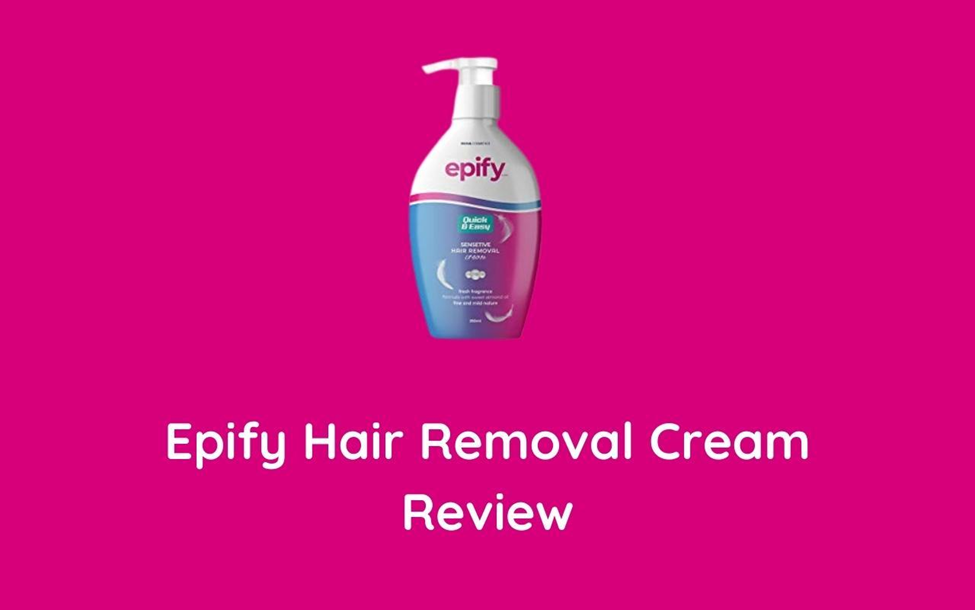 Epify Hair Removal Cream Review? Is It Legit Or a Scam?