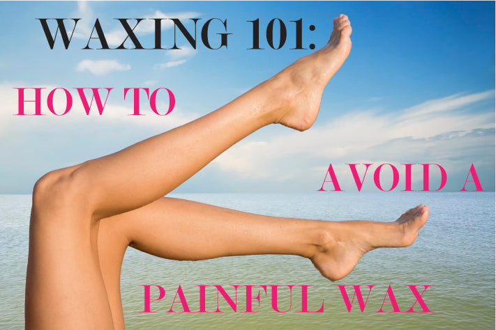 WAXON - TIPS FROM THE EXPERTS ON HOW TO AVOID A PAINFUL WAX