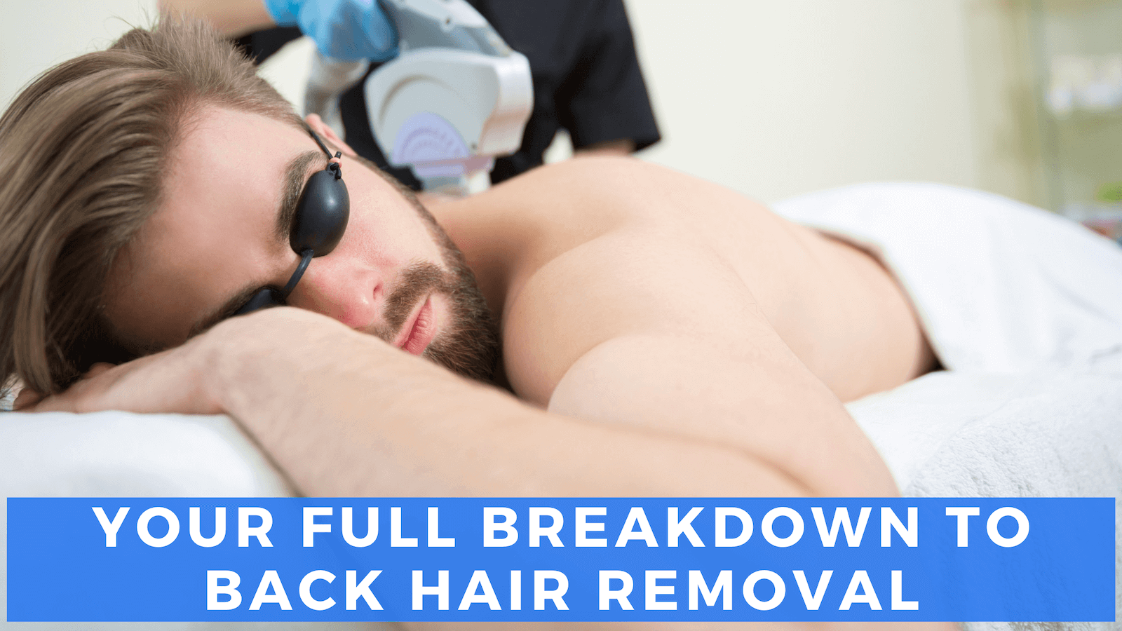 Your Full Breakdown to Back Hair Removal