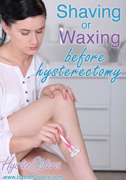 Shaving or Waxing before Hysterectomy