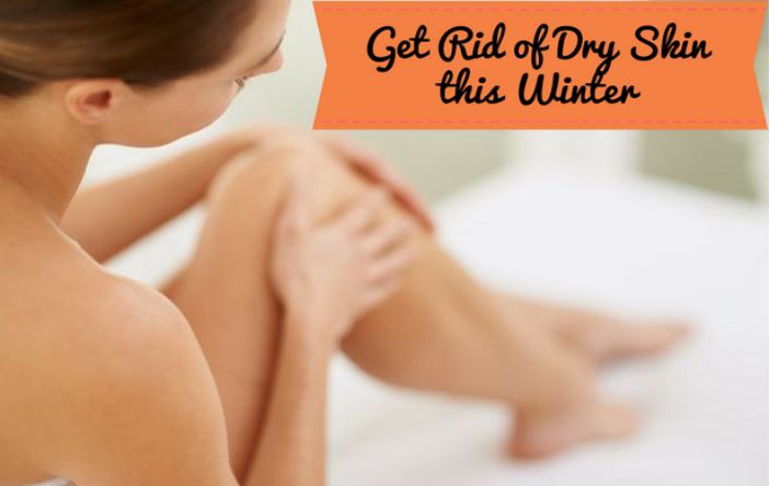 How to Get Rid of Dry Skin in Winters